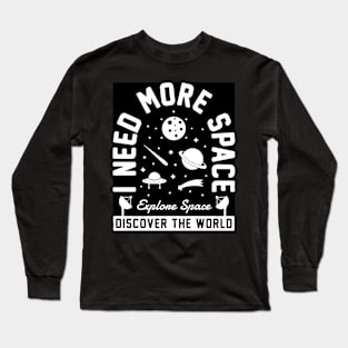 I need more space Long Sleeve T-Shirt